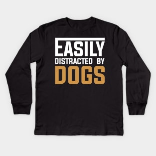 Easily distracted by Dogs Kids Long Sleeve T-Shirt